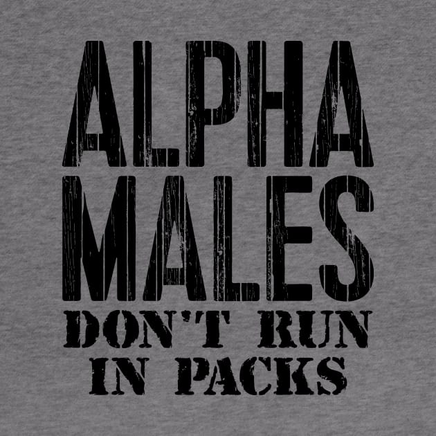 Alpha Males Don't Run In Packs by colorsplash